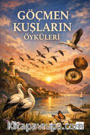 Göçmen Kuşların Öyküleri