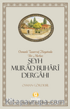 Osmanlı Tasavvuf Hayatında Bir Merkez Şeyh Murad Buhari Dergahı