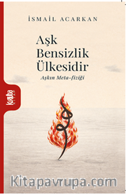 Aşk Bensizlik Ülkesidir