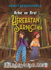 Arke ve Arel Yerebatan Sarnıcı'nda