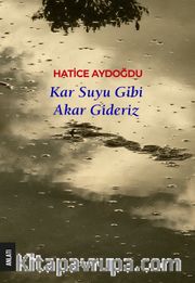 Kar Suyu Gibi Akar Gideriz