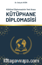 Kültürel Diplomasinin Yeni Aracı Kütüphane Diplomasisi