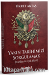 Yakın Tarihimizi Sorgulamak & Tarihin Gerçek Yüzü