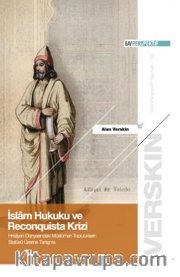 İslam Hukuku ve Reconquista Krizi <br /> Hristiyan Dünyasındaki Müslüman  Toplulukların Statüsü Üzerine Tartışma
