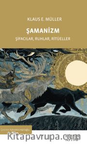 Şamanizm <br /> Şifacılar, Ruhlar, Ritüeller