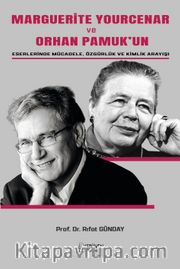 Marguerite Yourcenar Ve Orhan Pamuk'un Eserlerinde  Mücadele, Özgürlük ve Kimlik Arayışı
