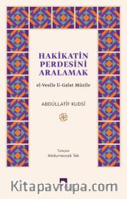 Hakikatin Perdesini Aralamak <br /> el-Vesîle li-Galat Müzîle