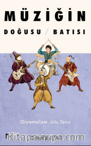 Müziğin Doğusu Batısı <br /> Oryantalizm Alla Turca