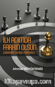 İlk Adımda Farkın Olsun <br /> Liderliğin 33 Gizli Formülü