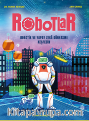 Robotlar: Robotik ve Yapay Zeka Dünyasını Keşfedin