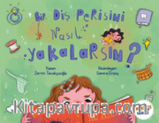 Bir Diş Perisini Nasıl Yakalarsın?