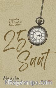 25. Saat <br /> Hatıralar - İstanbul Günlükleri