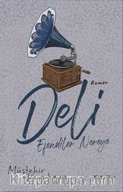Deli <br /> Efendiler Nereye?