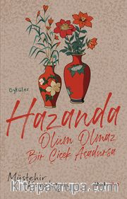 Hazanda Ölüm Olmaz Bir Çiçek Açadursa