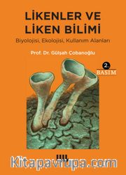 Likenler ve Liken Bilimi <br /> Biyolojisi, Ekolojisi, Kullanım Alanlar
