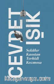 Seküler Kaostan Tevhidi Kozmosa