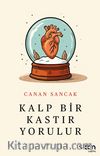 Kalp Bir Kastır Yorulur