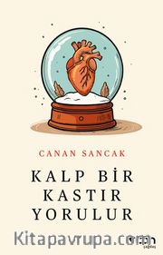 Kalp Bir Kastır Yorulur