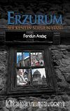 Erzurum & Bir Kentin Solgun Yüzü