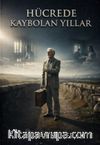 Hücrede 35 Yıl Kaybolan Yıllar