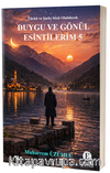 Duygu ve Gönül Esintilerim 5