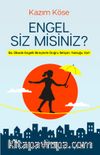 Engel Siz Misiniz?
