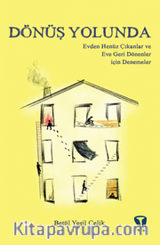 Dönüş Yolunda <br /> Evden Henüz Çıkanlar ve Eve Geri Dönenler için Denemeler