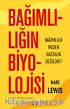 Bağımlılığın Biyolojisi & Bağımlılık Neden Hastalık Değildir?