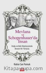 Mevlana ve Schopenhauer'da İnsan <br /> Doğu ve Batı Düşüncesinde Benzer Bir Yürüyüş