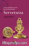 Sultan Abdülmecid'in Baş Kadınefendisi Servetseza