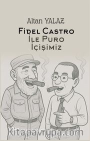 Havana'da Fidel Castro İle Karşılıklı Puro İçişimiz