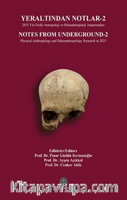Yeraltından Notlar 2 <br /> 2025 Yılı Fiziki Antropoloji ve Paleoantropoloji Araştırmaları