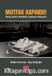 Mutfak Kapandı! <br /> Okullu Şeflerin Mutfaktan Uzaklaşma Hikayeleri