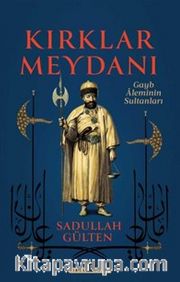 Kırklar Meydanı <br /> Gayb Aleminin Sultanları
