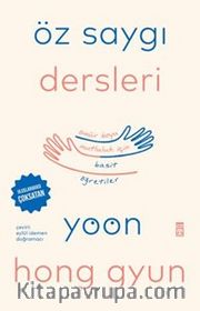 Öz Saygı Dersleri <br /> Ömür Boyu Mutluluk İçin Basit Öğretiler