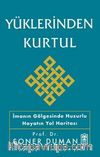 Yüklerinden Kurtul & İmanın Gölgesinde Huzurlu Hayatın Yol Haritası