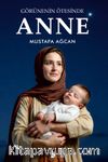 Görünenin Ötesinde Anne