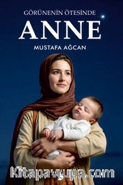 Görünenin Ötesinde Anne