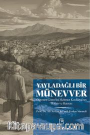 Yayladağlı Bir Münevver <br /> Öğretim Görevlisi Mehmet Kızılkaya'nın Hayatı ve Hatıratı