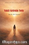 Vakti Gelenin Yolu: Bu Bir Hal Yoludur