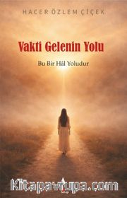 Vakti Gelenin Yolu: Bu Bir Hal Yoludur