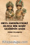Orta Amerika'daki Olaylı Bir Keşif Gezisinin Anısı