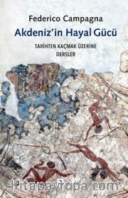 Akdeniz'in Hayal Gücü <br /> Tarihten Kaçmak Üzerine Dersler