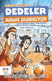 Dedeler Rahat Durmuyor / Bir Basketbol Macerası