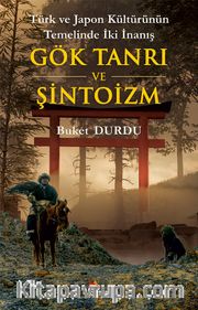 Türk ve Japon Kültürünün Temelinde İki İnanış:  Gök Tanrı Ve Şintoizm
