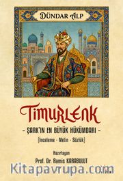 Timurlenk - Şark'ın En Büyük Hükümdarı <br /> İnceleme - Metin - Sözlük
