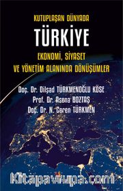 Kutuplaşan Dünyada Türkiye: Ekonomi, Siyaset ve Yönetim Alanında Dönüşümler