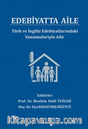 Edebiyatta Aile <br /> Türk ve İngiliz Edebiyatlarındaki Yansımalarıyla Aile