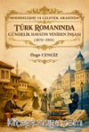 Modernleşme ve Gelenek Arasında Türk Romanında Gündelik Hayatın Yeniden İnşası (1870-1901)