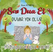 Sen Dua Et Duvar Yok Olur